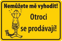 Vtipná cedulka: Nemůžete mě vyhodit! Otroci se prodávají!