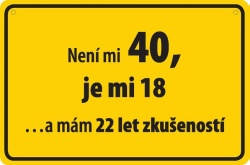 Vtipná cedulka: Není mi 40!