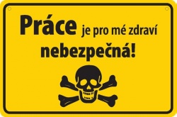 Vtipná cedulka: Práce je pro mé zdraví nebezpečná!