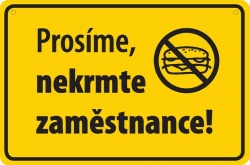 Vtipná cedulka: Prosíme, nekrmte zaměstnance